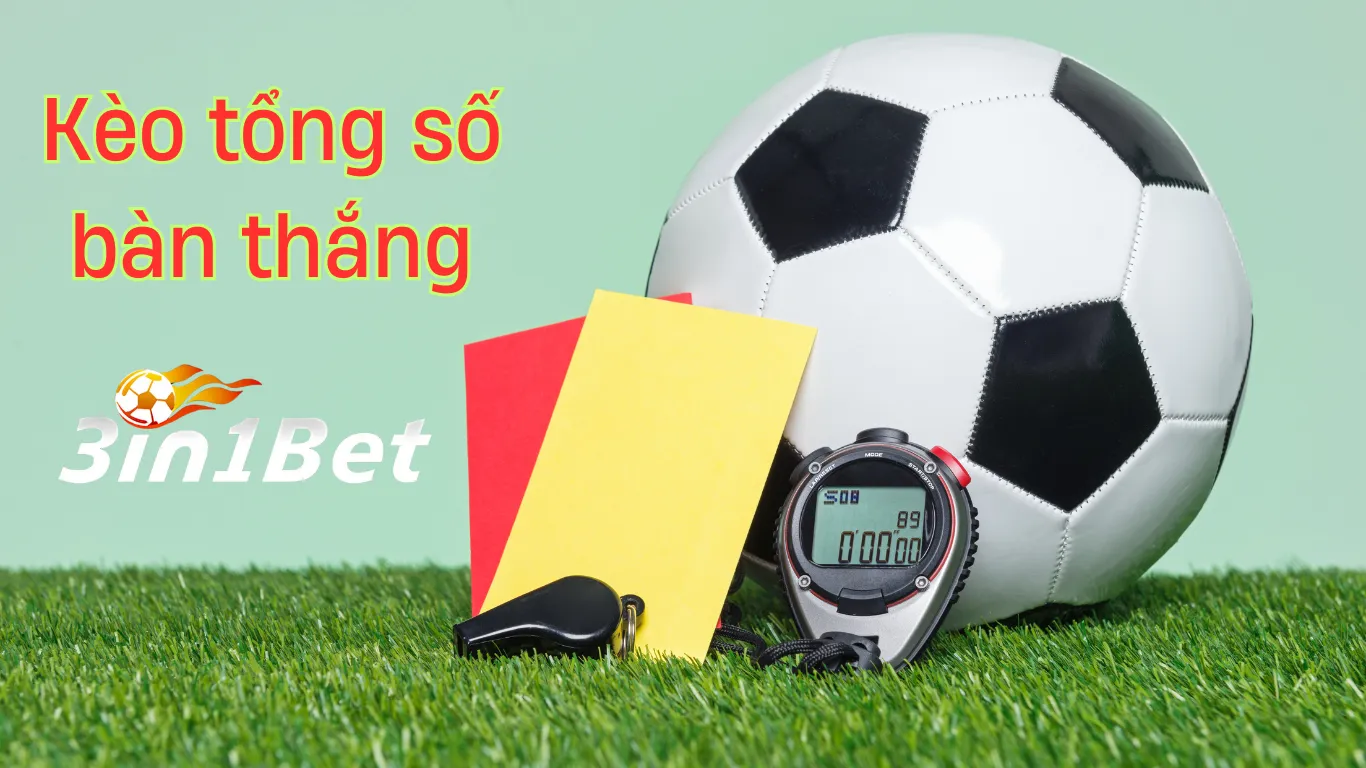 3in1bet - Hướng Dẫn Cách Soi Kèo Tổng Số Bàn Thắng Chuẩn Xác Nhất